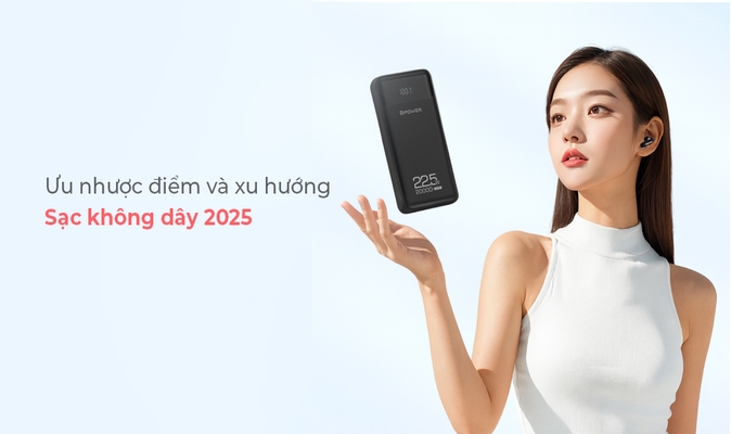 Sạc dự phòng không dây là gì? Ưu nhược điểm và xu hướng 2025
